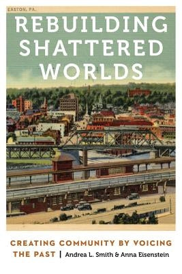 Rebuilding Shattered Worlds: Creating Community by Voicing the Past Paperback University of Nebraska Press