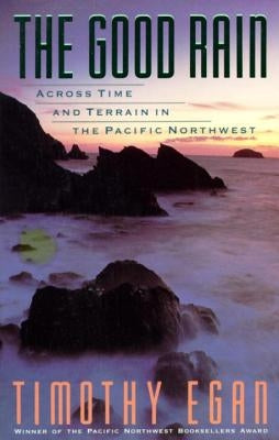 The Good Rain: Across Time & Terrain in the Pacific Northwest Paperback Vintage