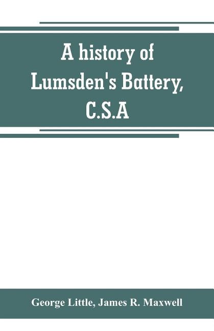 A history of Lumsden's Battery, C.S.A Paperback Alpha Edition
