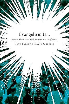 Evangelism Is...: How to Share Jesus with Passion and Confidence Paperback B&H Publishing Group