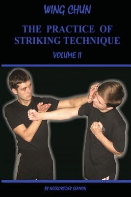 Wing chun. The practice of striking technique Paperback Createspace Independent Publishing Platform