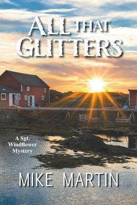 All That Glitters: The Sgt. Windflower Mystery Series Book 13 Paperback Ottawa Press and Publishing Mystery