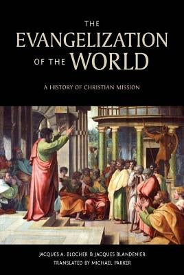 The Evangelization of the World:: A History of Christian Missions Paperback William Carey Library Publishers