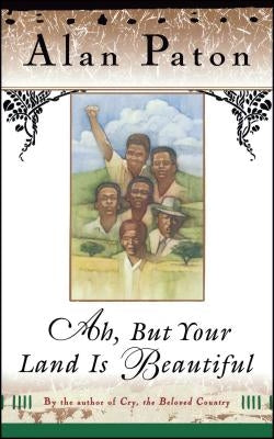 Ah, But Your Land Is Beautiful Paperback Scribner Book Company