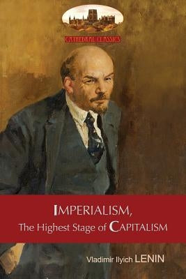 Imperialism, The Highest Stage of Capitalism - A Popular Outline: Unabridged with original tables and footnotes (Aziloth Books) Paperback Aziloth Books