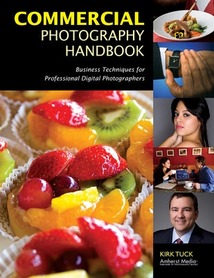 Commercial Photography Handbook: Business Techniques for Professional Digital Photographers Paperback Amherst Media