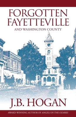 Forgotten Fayetteville: And Washington County Paperback Otterford
