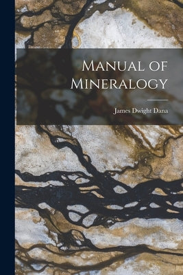 Manual of Mineralogy Paperback Legare Street Press