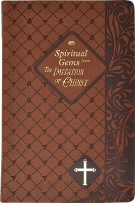 Spiritual Gems from the Imitation of Christ Imitation Leather Catholic Book Publishing