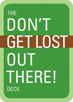 The Don't Get Lost Out There! Deck Paperback Mountaineers Books