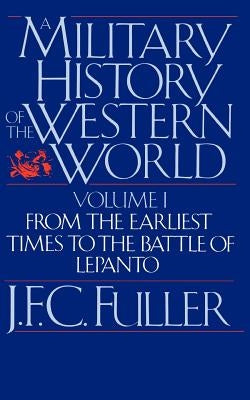 A Military History of the Western World, Vol. I: From the Earliest Times to the Battle of Lepanto Paperback Da Capo Press