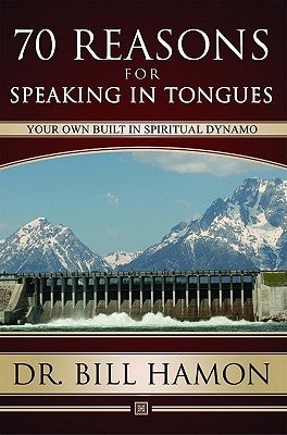 Seventy Reasons for Speaking in Tongues: Your Own Built in Spiritual Dynamo Parsons Publishing House