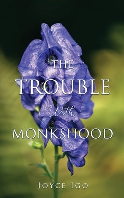 The Trouble With Monkshood Paperback Xulon Press