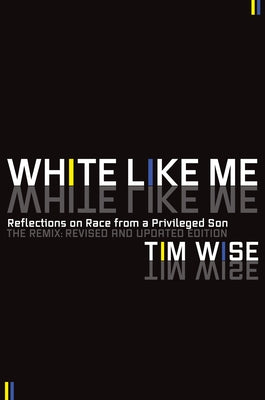 White Like Me: Reflections on Race from a Privileged Son Paperback Soft Skull Press