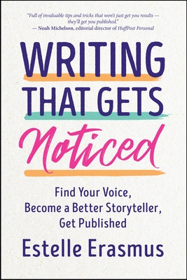 Writing That Gets Noticed: Find Your Voice, Become a Better Storyteller, Get Published Paperback New World Library