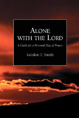 Alone with the Lord: A Guide to a Personal Day of Prayer Paperback Regent College Publishing