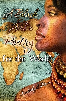 A Black Girls Poetry For the World Paperback Createspace Independent Publishing Platform