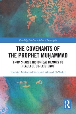 The Covenants of the Prophet Muḥammad: From Shared Historical Memory to Peaceful Co-Existence Paperback Routledge