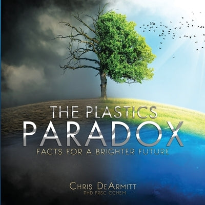 The Plastics Paradox: Facts for a Brighter Future Paperback Phantom Plastics LLC