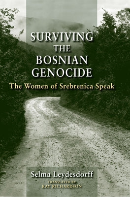 Surviving the Bosnian Genocide: The Women of Srebrenica Speak Paperback Indiana University Press (Ips)
