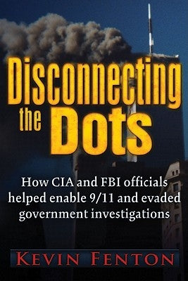 Disconnecting the Dots: How 9/11 Was Allowed to Happen Paperback Trine Day