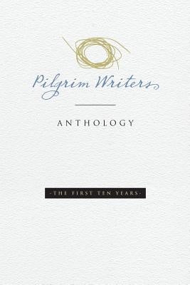 Pilgrim Writers Anthology: The First Ten Years Paperback Hamblett House