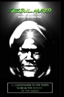 Jazbul Murid: An Exhortation to the Murid to Be in the Service of the Saints Paperback Independently Published