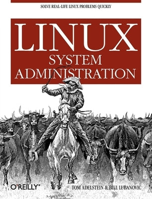 Linux System Administration: Solve Real-Life Linux Problems Quickly Paperback O'Reilly Media