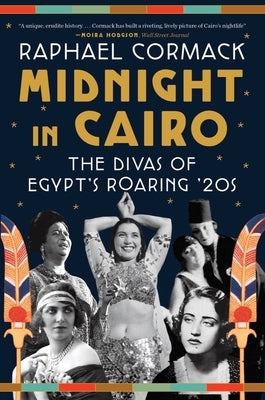 Midnight in Cairo: The Divas of Egypt's Roaring '20s Paperback W. W. Norton & Company