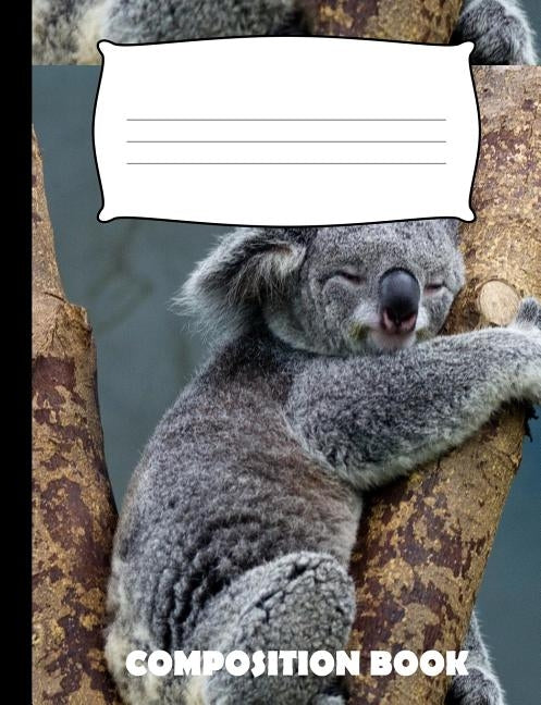 Composition Book: Koala Composition Notebook Wide Ruled Paperback Independently Published