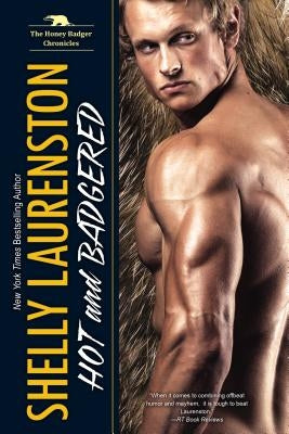 Hot and Badgered: A Honey Badger Shifter Romance Paperback Kensington Publishing Corporation