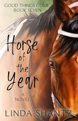 Horse of the Year: Good Things Come Book 7 Paperback Linda Shantz