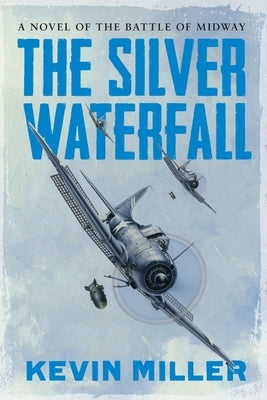 The Silver Waterfall: A Novel of the Battle of Midway Paperback Braveship Books