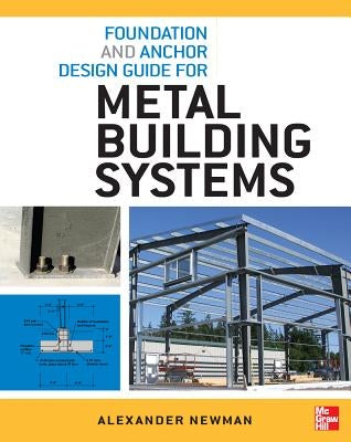 Foundation and Anchor Design Guide for Metal Building Systems Paperback McGraw-Hill Companies