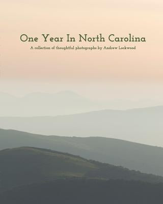 One Year In North Carolina: A Collection Of Thoughtful Photographs Paperback Blurb