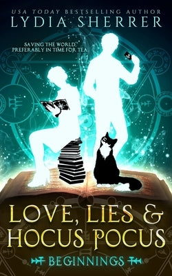Love, Lies, and Hocus Pocus Beginnings Paperback Chenoweth Press