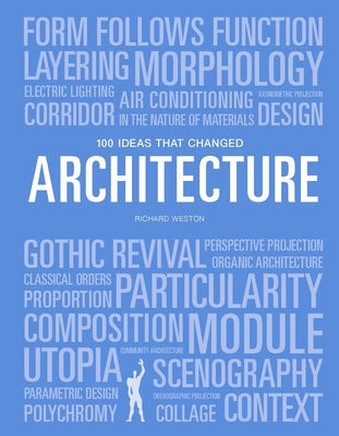 100 Ideas That Changed Architecture by Weston, Richard