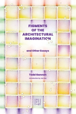 Figments of the Architectural Imagination Paperback Applied Research & Design