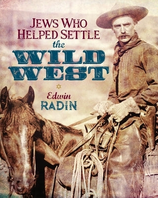 Jews Who Helped Settle the Wild West Paperback Proving Press