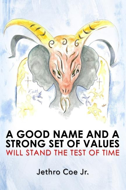 A Good Name and a Strong Set of Values Will Stand the Test of Time Paperback Dorrance Publishing Co.