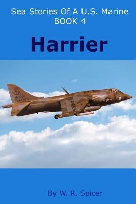Sea Stories of a U.S. Marine Book 4 Harrier Paperback Createspace Independent Publishing Platform