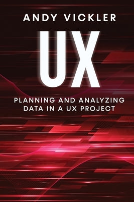 UX: Planning and Analyzing Data in a UX Project Paperback Ladoo Publishing LLC