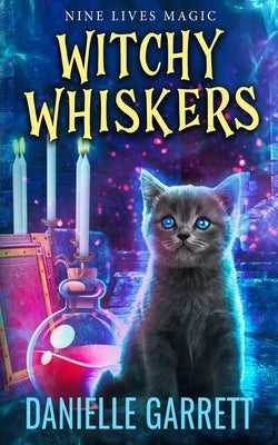 Witchy Whiskers: A Nine Lives Magic Mystery Paperback Independently Published