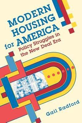 Modern Housing for America: Policy Struggles in the New Deal Era Paperback University of Chicago Press