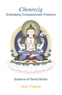 Chenrezig: Embodying Compassionate Presence Paperback Mudra Publications