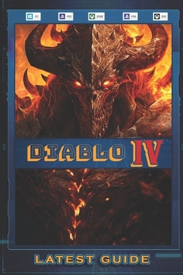 Diablo 4: LATEST GUIDE: Best Tips and Tricks, Walkthrough, Strategy and More Paperback Independently Published