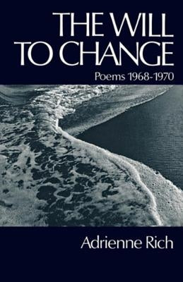 The Will to Change: Poems 1968-1970 Paperback W. W. Norton & Company