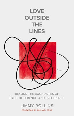 Love Outside the Lines: Beyond the Boundaries of Race, Difference, and Preference Paperback Thomas Nelson
