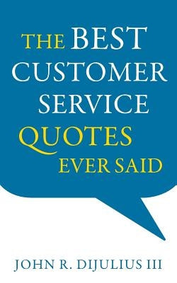 The Best Customer Service Quotes Ever Said River Grove Books