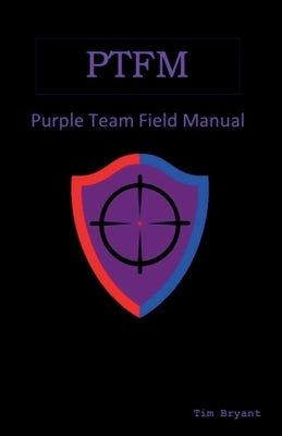 Ptfm: Purple Team Field Manual Paperback Pragma LLC